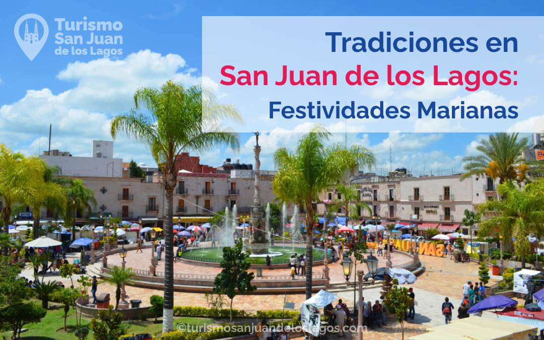 Tradiciones de San Juan de los Lagos: Descubre las festividades marianas de Jalisco